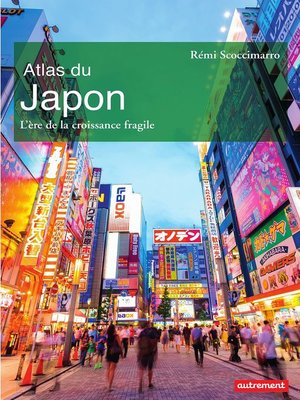 cover image of Atlas du Japon. L'ère de la croissance fragile